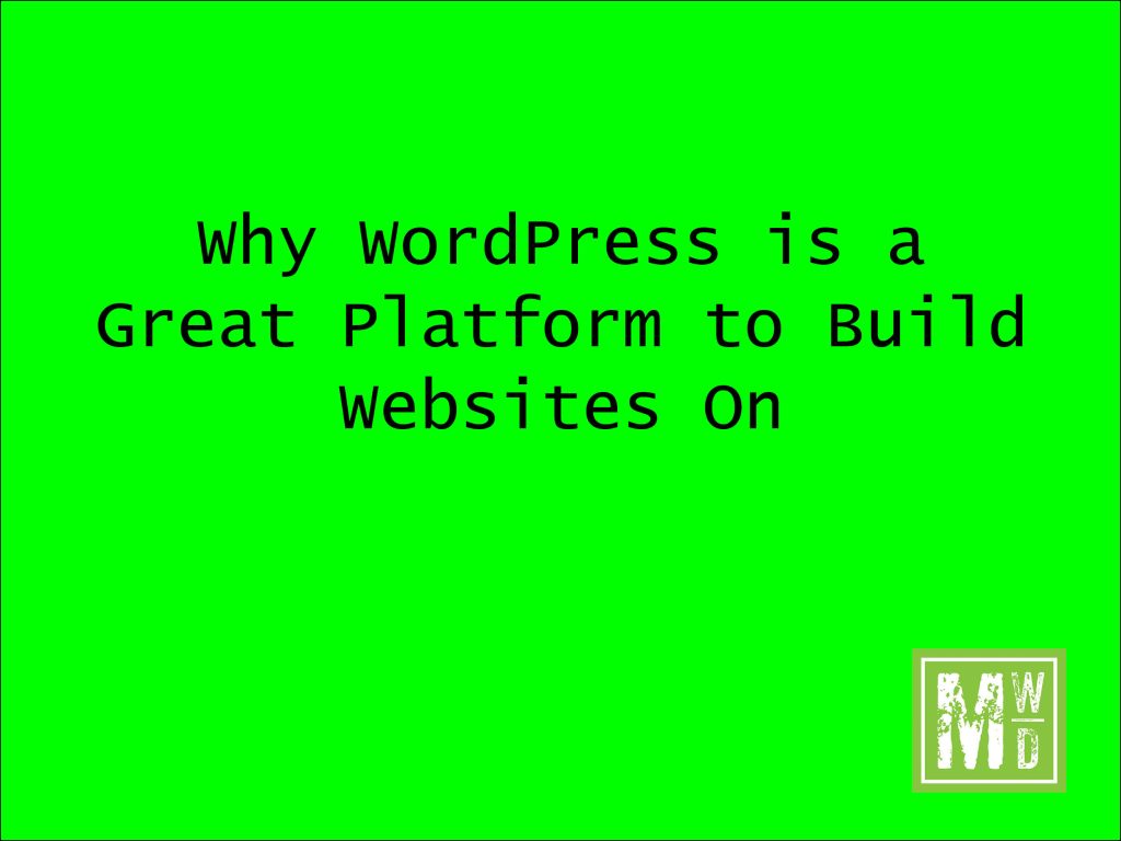 Why Wordpress is Great for Building Websites on for your Medway Business - Gillingham - Chatham - Rochester